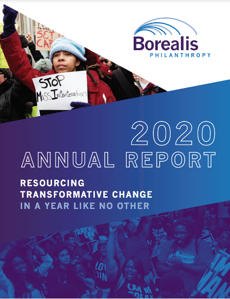 Borealis Philanthropy’s 2020 Annual Report: Resourcing Transformative Change In A Year Like No Other