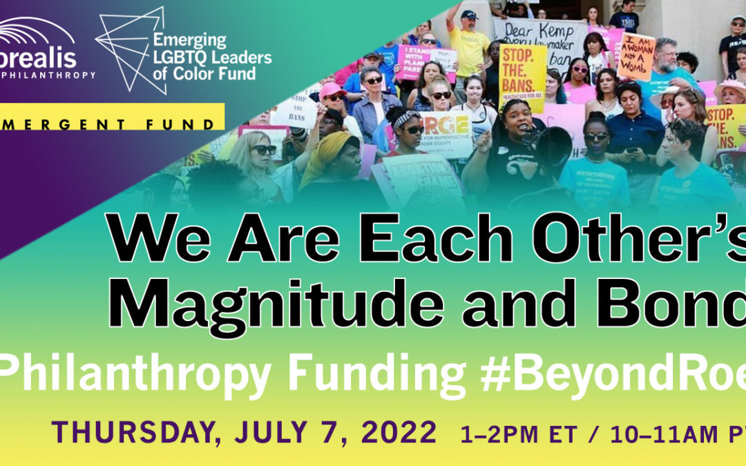 We Are Each Other’s Magnitude and Bond: Philanthropy Funding #BeyondRoe — What We Learned