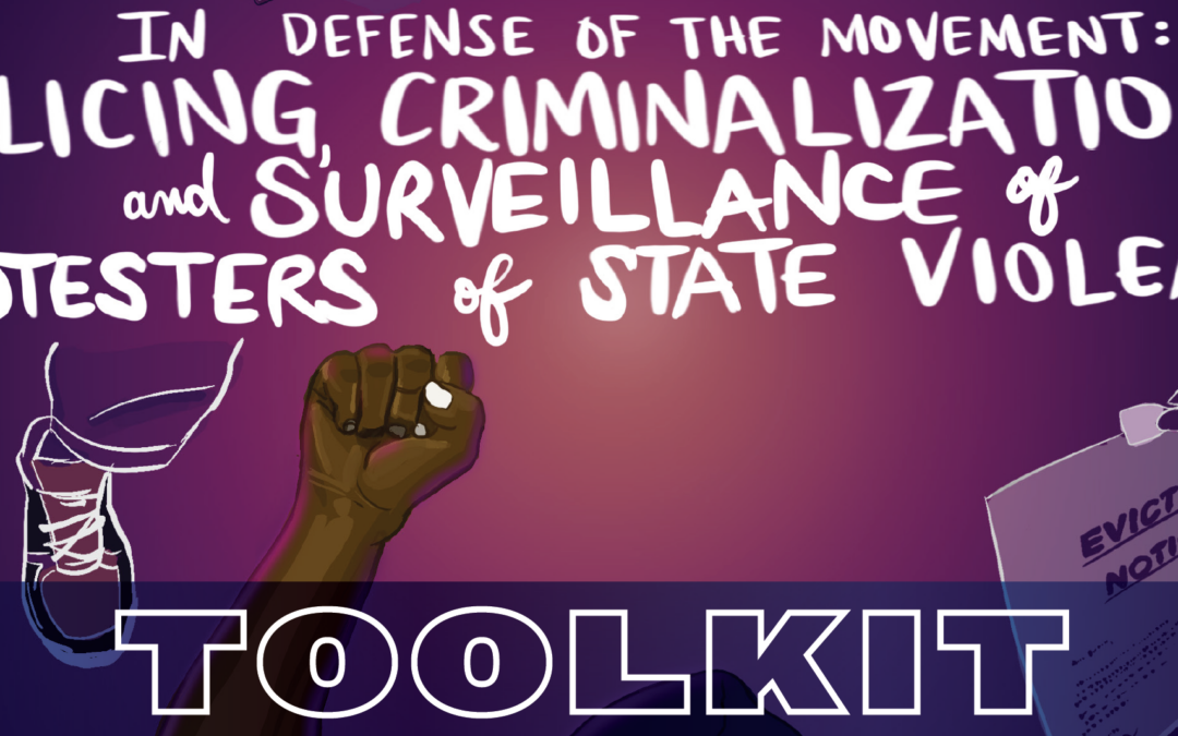 NEW TOOLKIT: Policing, Criminalization, and Surveillance of Protesters of State Violence