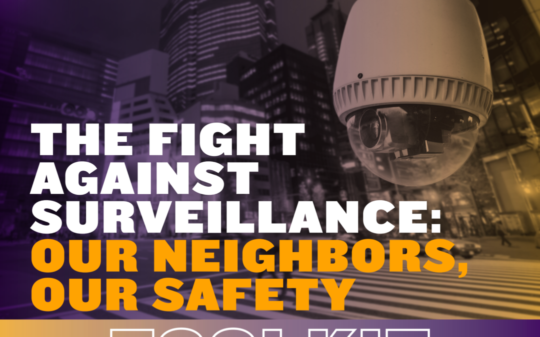 TOOLKIT: The Fight Against Surveillance: Our Neighbors, Our Safety