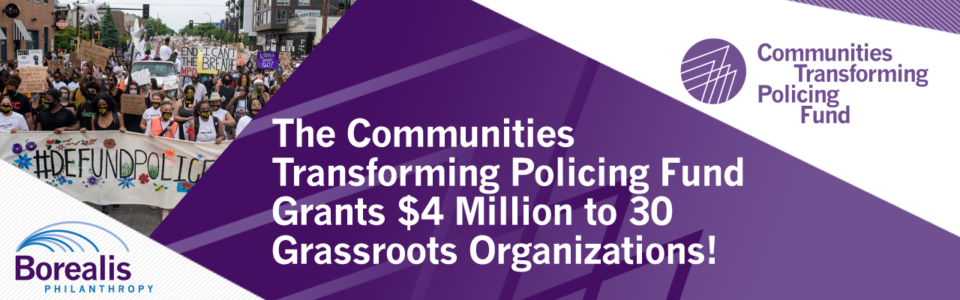 Borealis and CTPF branded infographic that reads, "The Communities Transforming Policing Fund Grants $4 Million to 30 Grassroots Organizations!"