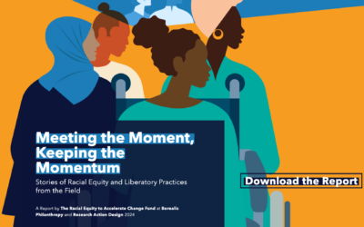 Meeting the Moment, Keeping the Momentum: Stories of Racial Equity and Liberatory Practices from the Field