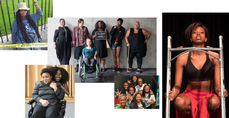 A collage of diverse individuals, primarily featuring Black disabled people, engaged in various activities. The top-left image shows a woman in a blue shirt and hat, sitting in a wheelchair near a fence. The middle image displays a group of six people of varying genders, sizes, and disabilities, with one person holding a sign that says "disabled HERE." The top-right image features a woman in a black tank top and red pants, performing with a metal frame. The bottom-left image shows two women, one sitting in a wheelchair, hugging and smiling. The bottom-right image captures a group of seven people, smiling and posing for the camera, some using sign language