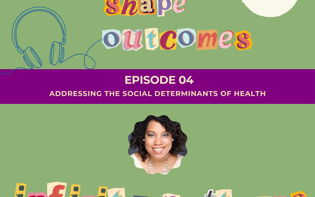 Infinite Patterns Episode 4 — Addressing Social Determinants of Health