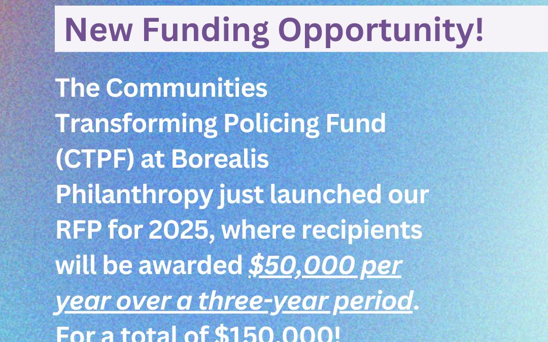 Communities Transforming Policing Fund Launches Fourth Round of Participatory Grantmaking!