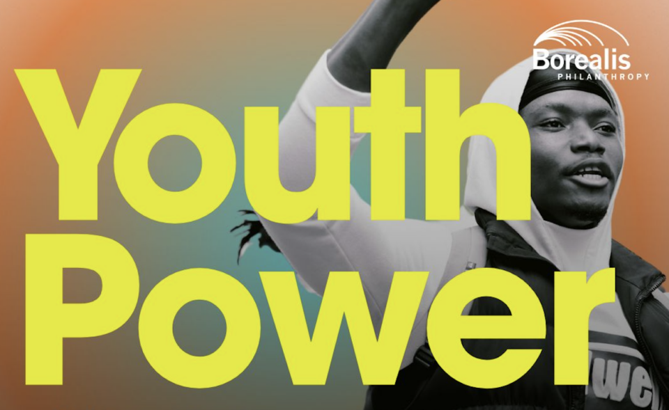A young person raises their arm in triumph against a gradient background. Large yellow text reads “Youth Power,” with the Borealis Philanthropy logo in the corner.